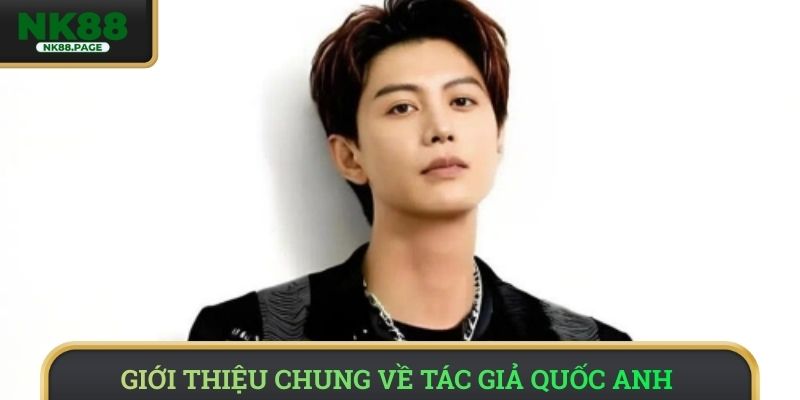 Giới thiệu chung về tác giả Quốc Anh