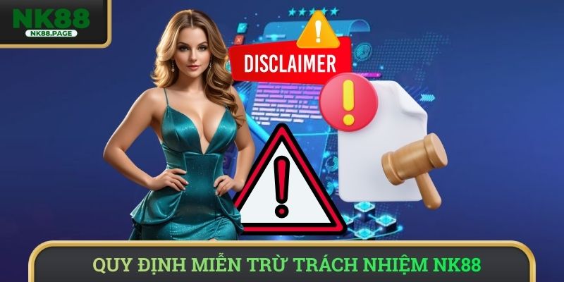 Tìm hiểu về các quy định miễn trừ trách nhiệm NK88